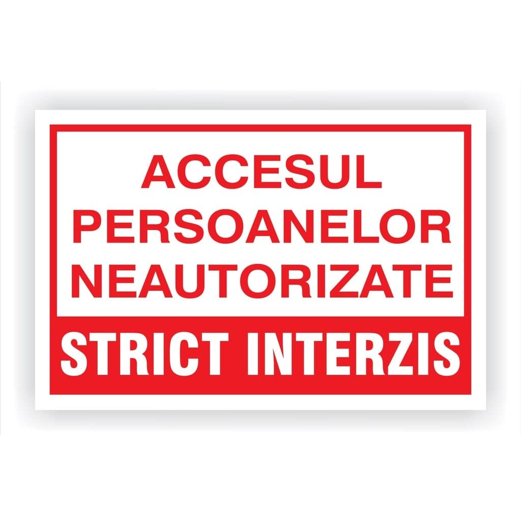 Semn Indicator Acces strict interzis persoanelor neautorizate, PVC, 30 x 20 cm
