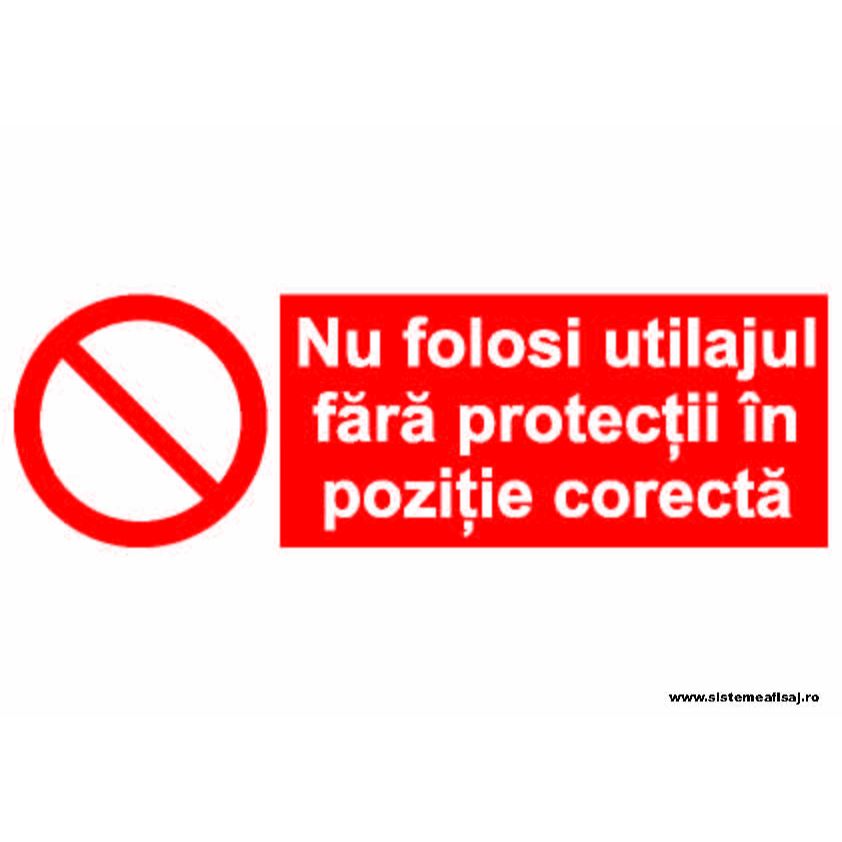 Semn Indicator Nu Folositi Utilajul Fara Protectii In Pozitie Corecta