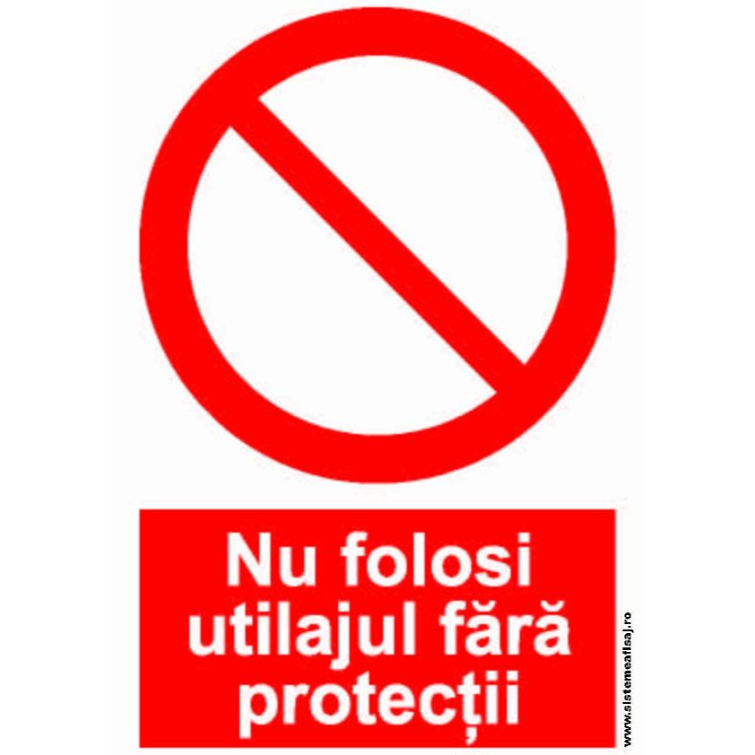 Semn Indicator Nu Folosi Utilajul Fara Protectii